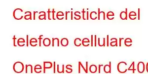 Caratteristiche del telefono cellulare OnePlus Nord C400