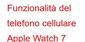 Funzionalità del telefono cellulare Apple Watch 7