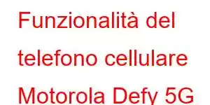 Funzionalità del telefono cellulare Motorola Defy 5G