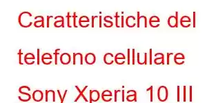 Caratteristiche del telefono cellulare Sony Xperia 10 III