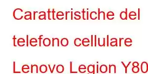 Caratteristiche del telefono cellulare Lenovo Legion Y80