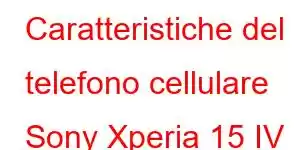 Caratteristiche del telefono cellulare Sony Xperia 15 IV