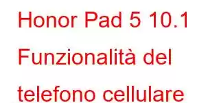 Honor Pad 5 10.1 Funzionalità del telefono cellulare