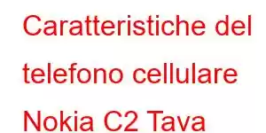 Caratteristiche del telefono cellulare Nokia C2 Tava