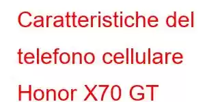 Caratteristiche del telefono cellulare Honor X70 GT