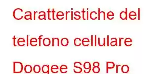 Caratteristiche del telefono cellulare Doogee S98 Pro