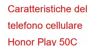 Caratteristiche del telefono cellulare Honor Play 50C