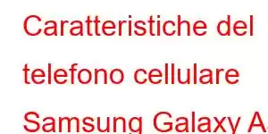 Caratteristiche del telefono cellulare Samsung Galaxy A3 Core