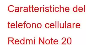 Caratteristiche del telefono cellulare Redmi Note 20 Turbo