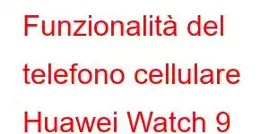 Funzionalità del telefono cellulare Huawei Watch 9