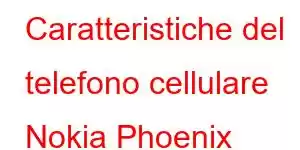 Caratteristiche del telefono cellulare Nokia Phoenix