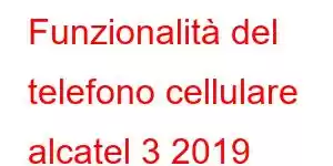 Funzionalità del telefono cellulare alcatel 3 2019