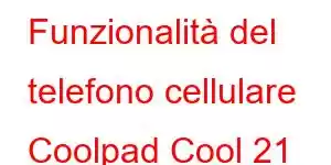 Funzionalità del telefono cellulare Coolpad Cool 21 Plus