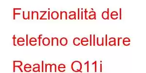 Funzionalità del telefono cellulare Realme Q11i