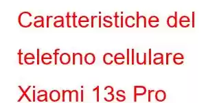 Caratteristiche del telefono cellulare Xiaomi 13s Pro