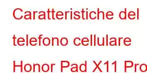 Caratteristiche del telefono cellulare Honor Pad X11 Pro