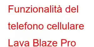 Funzionalità del telefono cellulare Lava Blaze Pro