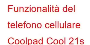 Funzionalità del telefono cellulare Coolpad Cool 21s