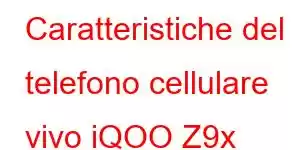 Caratteristiche del telefono cellulare vivo iQOO Z9x