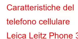 Caratteristiche del telefono cellulare Leica Leitz Phone 3