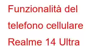 Funzionalità del telefono cellulare Realme 14 Ultra