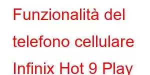 Funzionalità del telefono cellulare Infinix Hot 9 Play