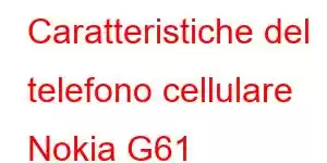 Caratteristiche del telefono cellulare Nokia G61