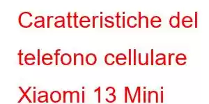 Caratteristiche del telefono cellulare Xiaomi 13 Mini