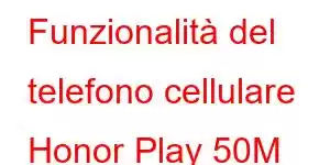 Funzionalità del telefono cellulare Honor Play 50M