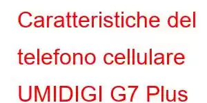 Caratteristiche del telefono cellulare UMIDIGI G7 Plus