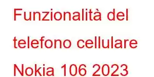 Funzionalità del telefono cellulare Nokia 106 2023