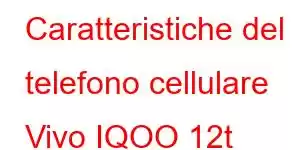 Caratteristiche del telefono cellulare Vivo IQOO 12t