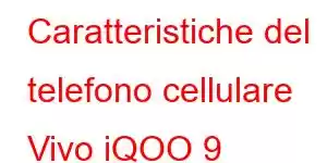 Caratteristiche del telefono cellulare Vivo iQOO 9