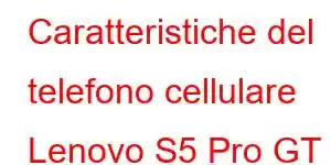 Caratteristiche del telefono cellulare Lenovo S5 Pro GT