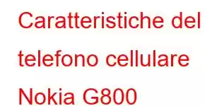 Caratteristiche del telefono cellulare Nokia G800