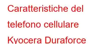 Caratteristiche del telefono cellulare Kyocera Duraforce Pro 5