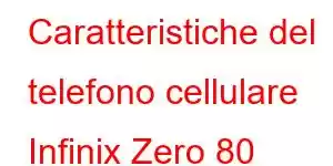 Caratteristiche del telefono cellulare Infinix Zero 80