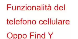 Funzionalità del telefono cellulare Oppo Find Y