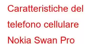 Caratteristiche del telefono cellulare Nokia Swan Pro