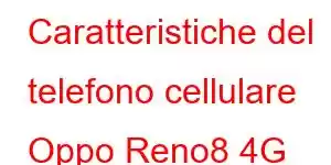 Caratteristiche del telefono cellulare Oppo Reno8 4G