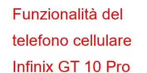 Funzionalità del telefono cellulare Infinix GT 10 Pro Plus