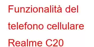 Funzionalità del telefono cellulare Realme C20