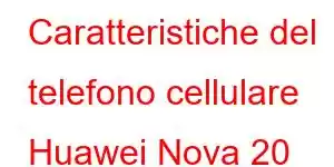 Caratteristiche del telefono cellulare Huawei Nova 20