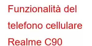 Funzionalità del telefono cellulare Realme C90