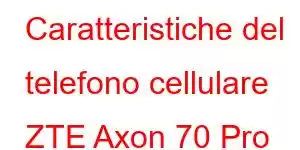 Caratteristiche del telefono cellulare ZTE Axon 70 Pro