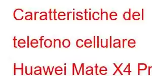 Caratteristiche del telefono cellulare Huawei Mate X4 Pro