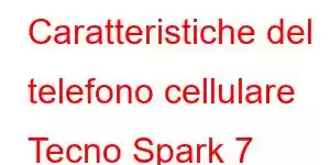 Caratteristiche del telefono cellulare Tecno Spark 7