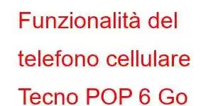 Funzionalità del telefono cellulare Tecno POP 6 Go