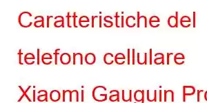 Caratteristiche del telefono cellulare Xiaomi Gauguin Pro