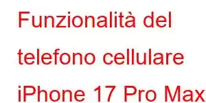 Funzionalità del telefono cellulare iPhone 17 Pro Max